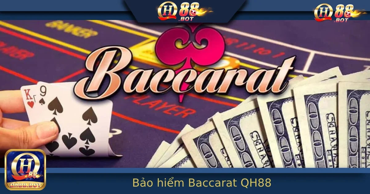 Bảo Hiểm Baccarat – Tính Năng “Cứu Nguy” Trong Lúc Đặt Cược Tại QH88 1 Bảo Hiểm Baccarat – Tính Năng “Cứu Nguy” Trong Lúc Đặt Cược Tại QH88