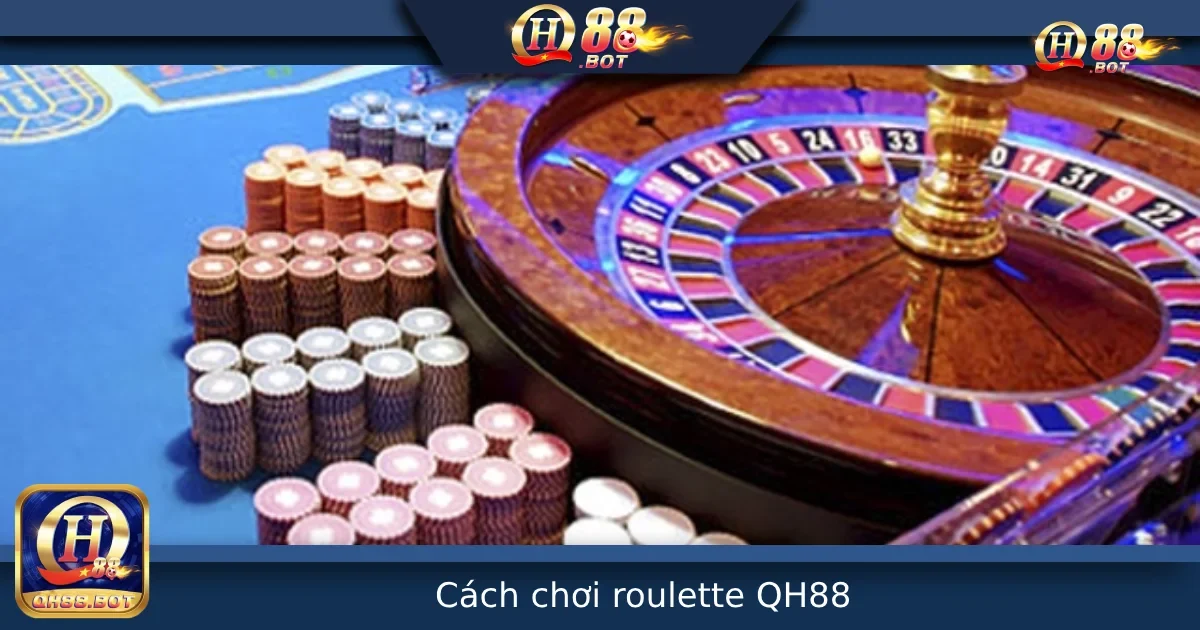 Cách Chơi Roulette Tại QH88 – Luật Chơi Và Chiến Thuật Cho Người Mới 9 Cách Chơi Roulette Tại QH88 – Luật Chơi Và Chiến Thuật Cho Người Mới
