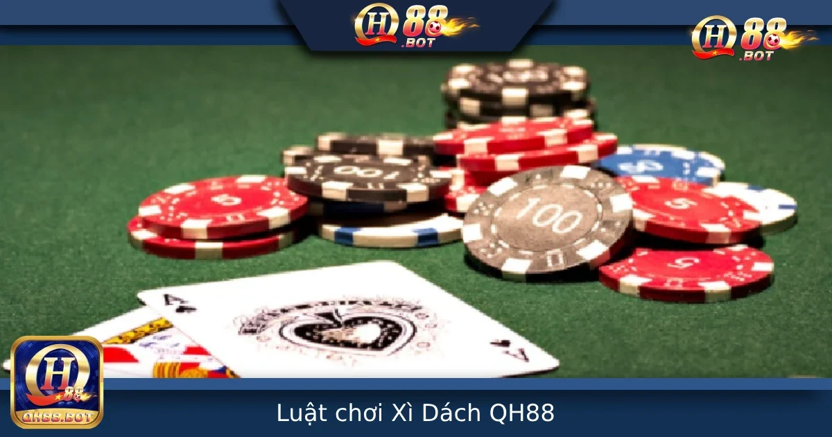 Luật Chơi Xì Dách Tại QH88 – Hiểu Rõ Luật Để Tránh Mất Tiền Oan